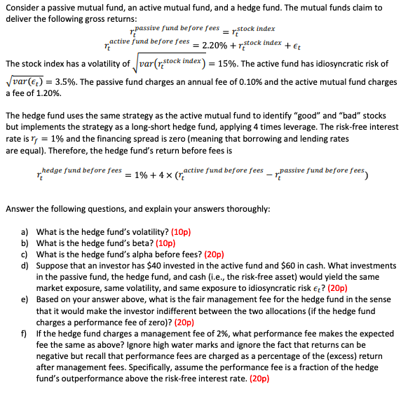 Consider a passive mutual fund, an active mutual fund, and a hedge