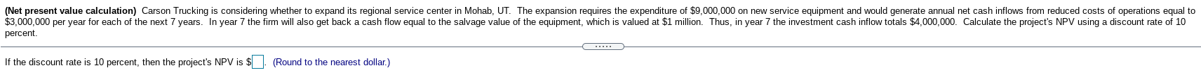 (Net present value calculation) Carson Trucking is considering whether to expand its