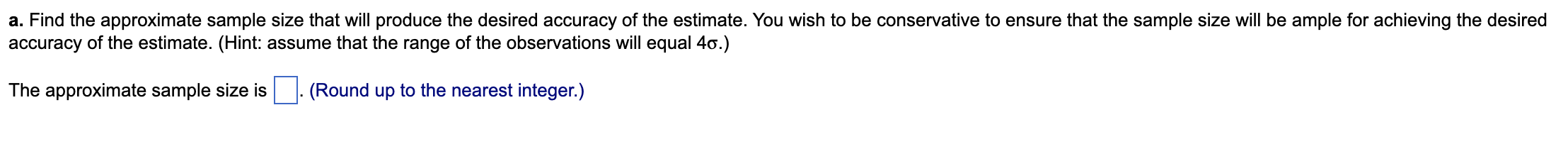 a. Find the approximate sample size that will produce the desired accuracy