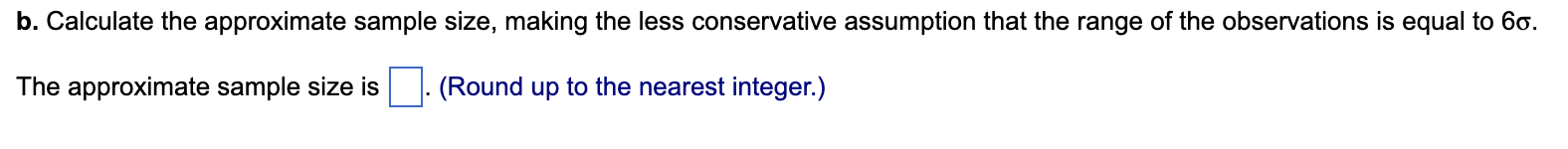 of the estimate. You wish to be conservative to ensure that the