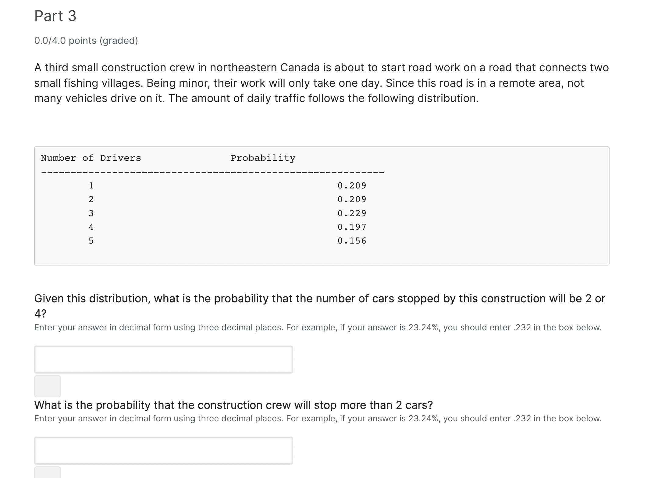 0.0/4.0 points (graded) A third small construction crew in northeastern Canada is