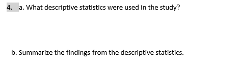 4. a. What descriptive statistics were used in the study? b. Summarize