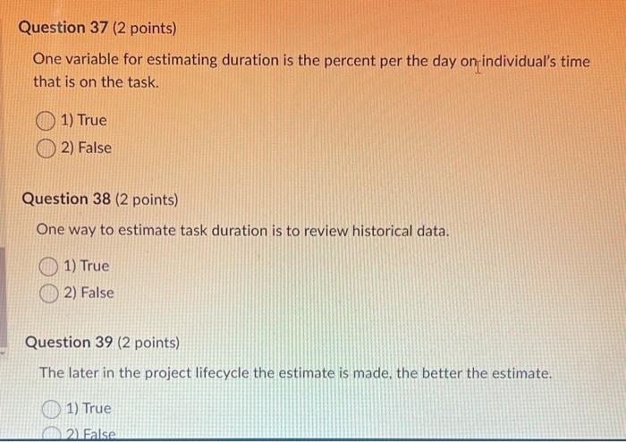 Question 37 (2 points) One variable for estimating duration is the percent