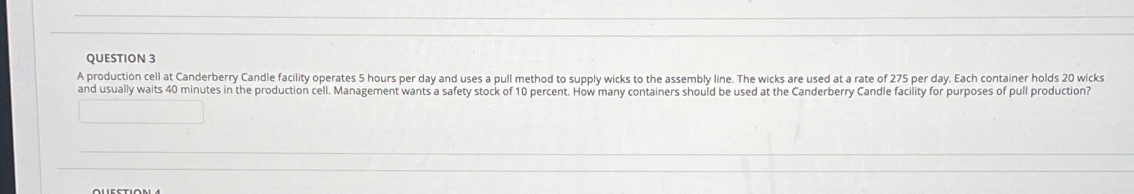 QUESTION 3 A production cell at Canderberry Candle facility operates 5 hours