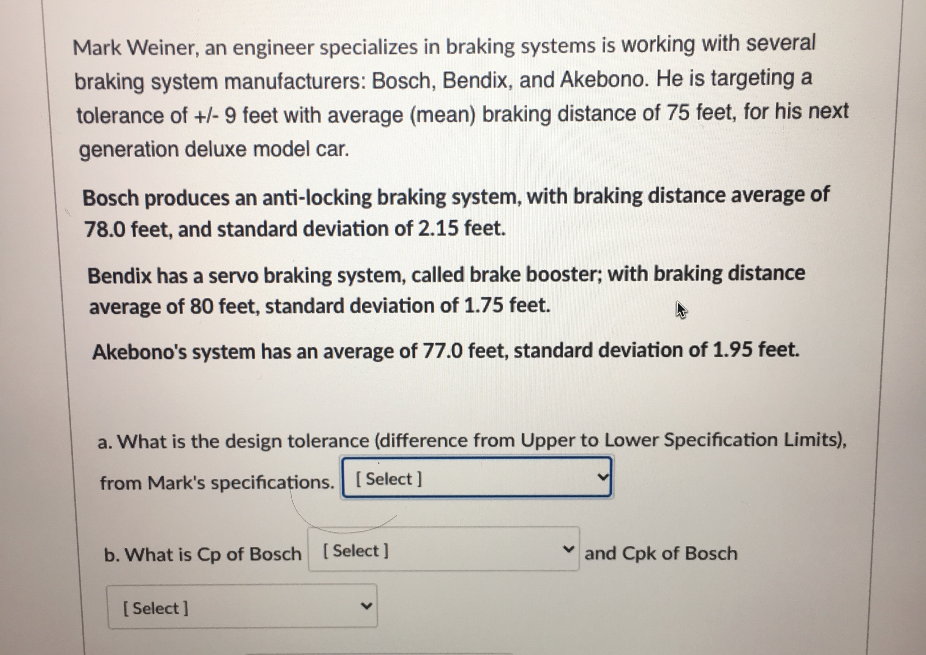 Mark Weiner, an engineer specializes in braking systems is working with several