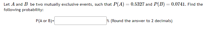Let A and B be two mutually exclusive events, such that P(A)
