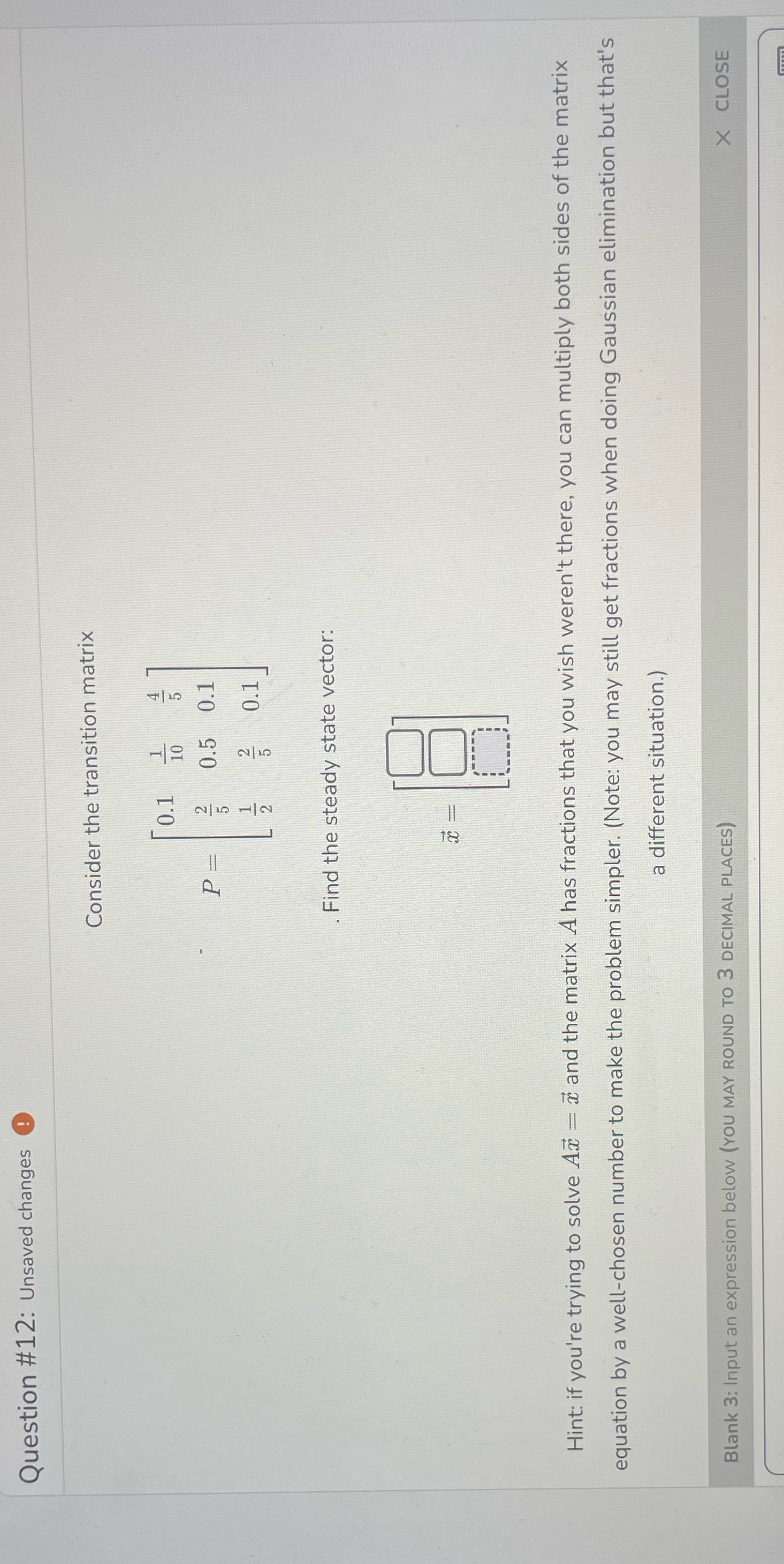 Question #12: Unsaved changes 0 Consider the transition matrix P = 0.5