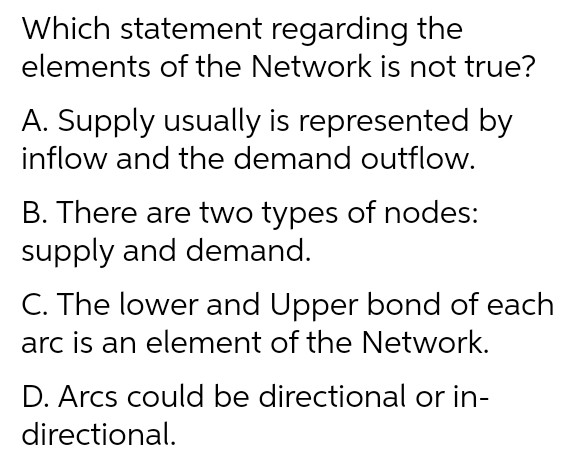 Which statement regarding the elements of the Network is not true? A.