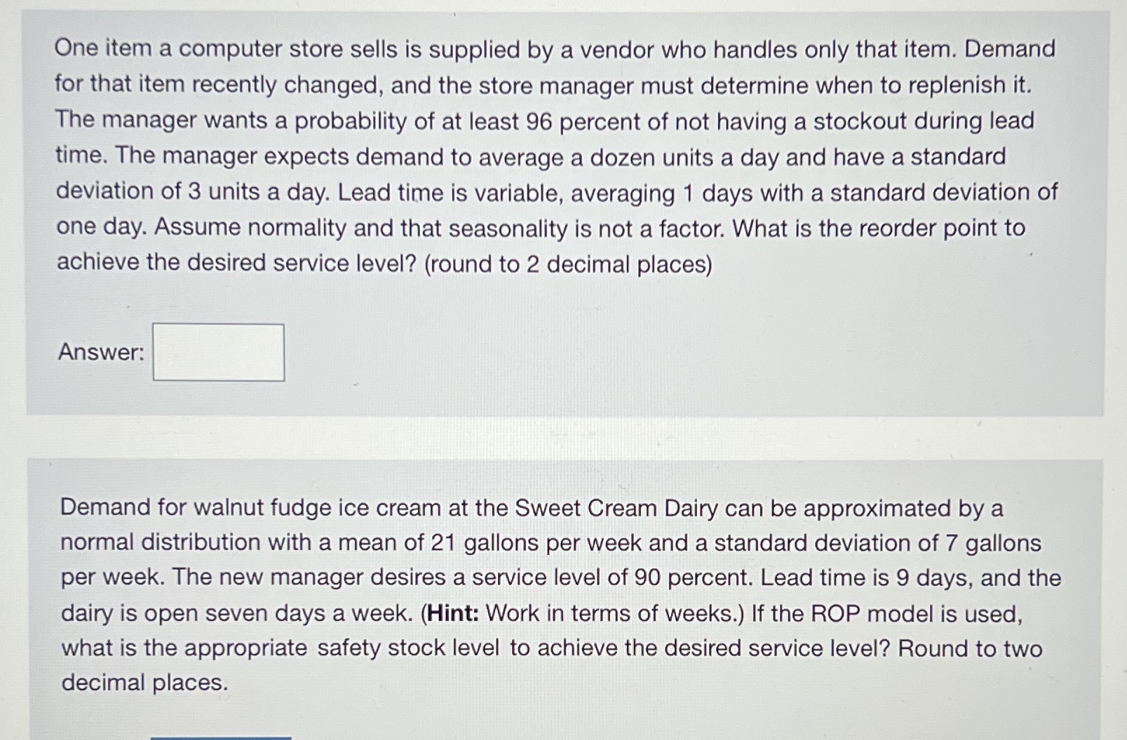 One item a computer store sells is supplied by a vendor who