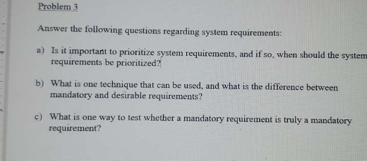 Problem 3 Answer the following questions regarding system requirements: a) Is it