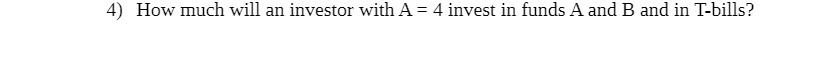 4) How much will an investor with A = 4 invest in