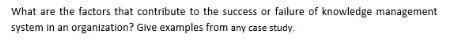 an appropriate expert who is involved in tacit knowledge capture. 2. Discuss