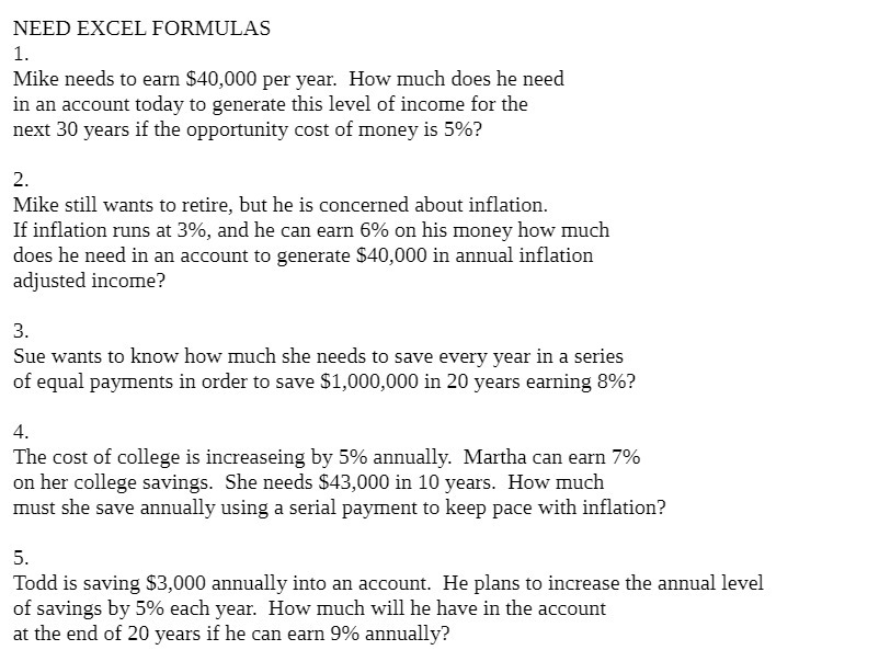 NEED EXCEL FORMULAS 1. Mike needs to earn $40,000 per year. How