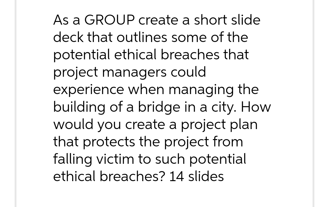 As a GROUP create a short slide deck that outlines some of