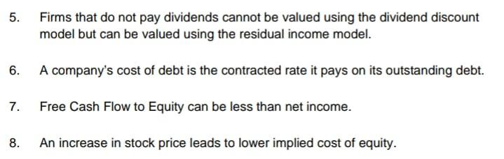 5. 6. Firms that do not pay dividends cannot be valued using