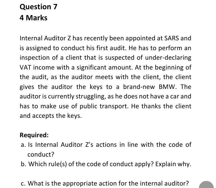 Question 7 4 Marks Internal Auditor Z has recently been appointed at