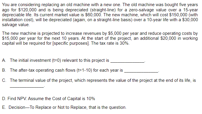 You are considering replacing an old machine with a new one. The