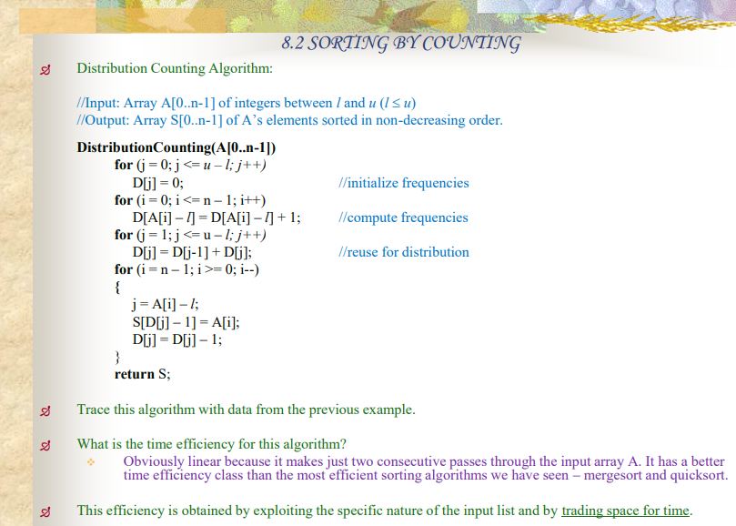 8.2 SORTING BY COUNTING Distribution Counting Algorithm: //Input: Array A[0..n-1] of integers