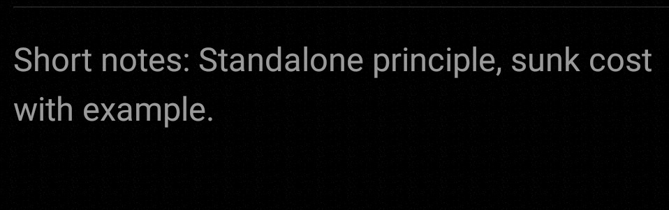 Short notes: Standalone principle, sunk cost with example.