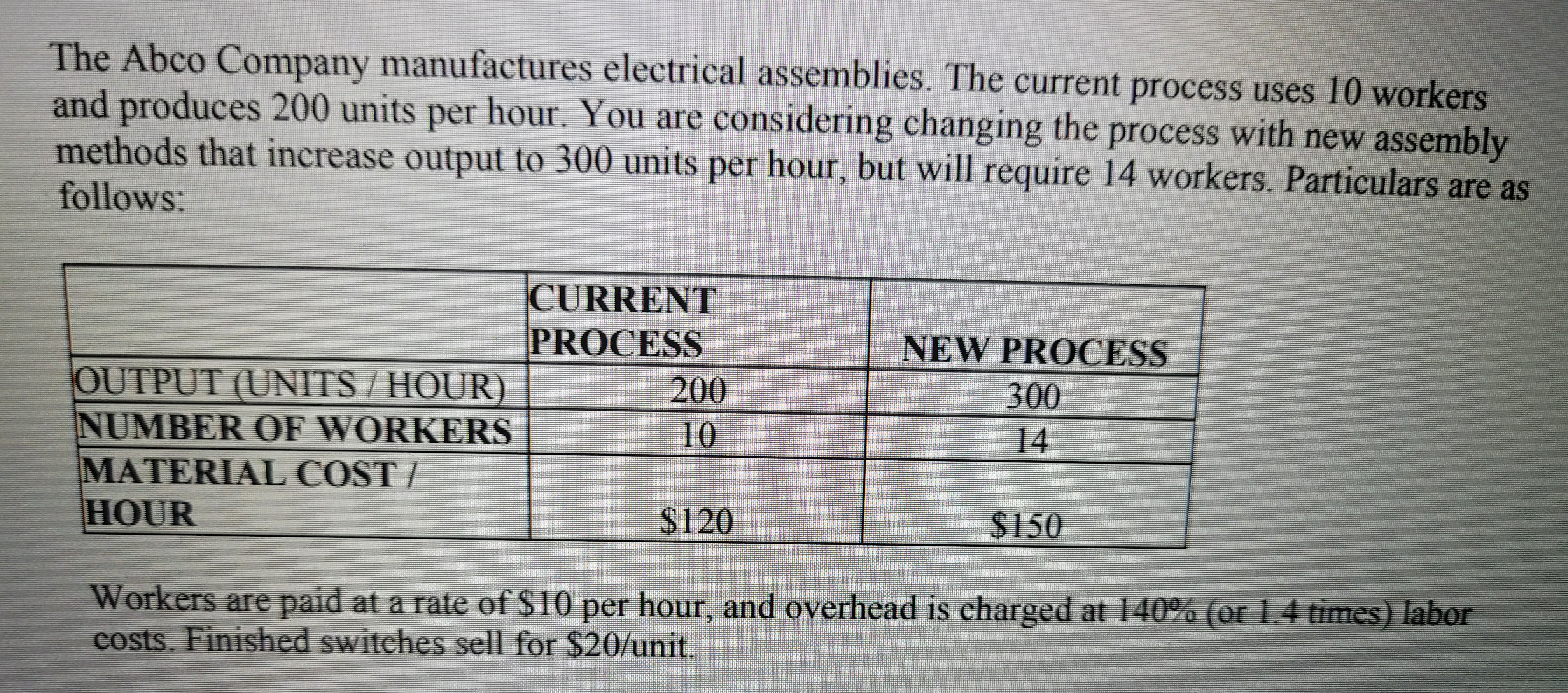 The Abco Company manufactures electrical assemblies. The current process uses 10 workers