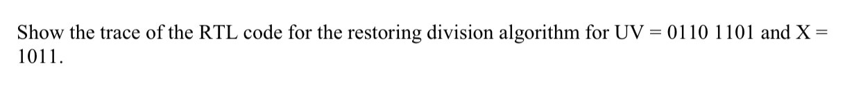 Show the trace of the RTL code for the restoring division algorithm