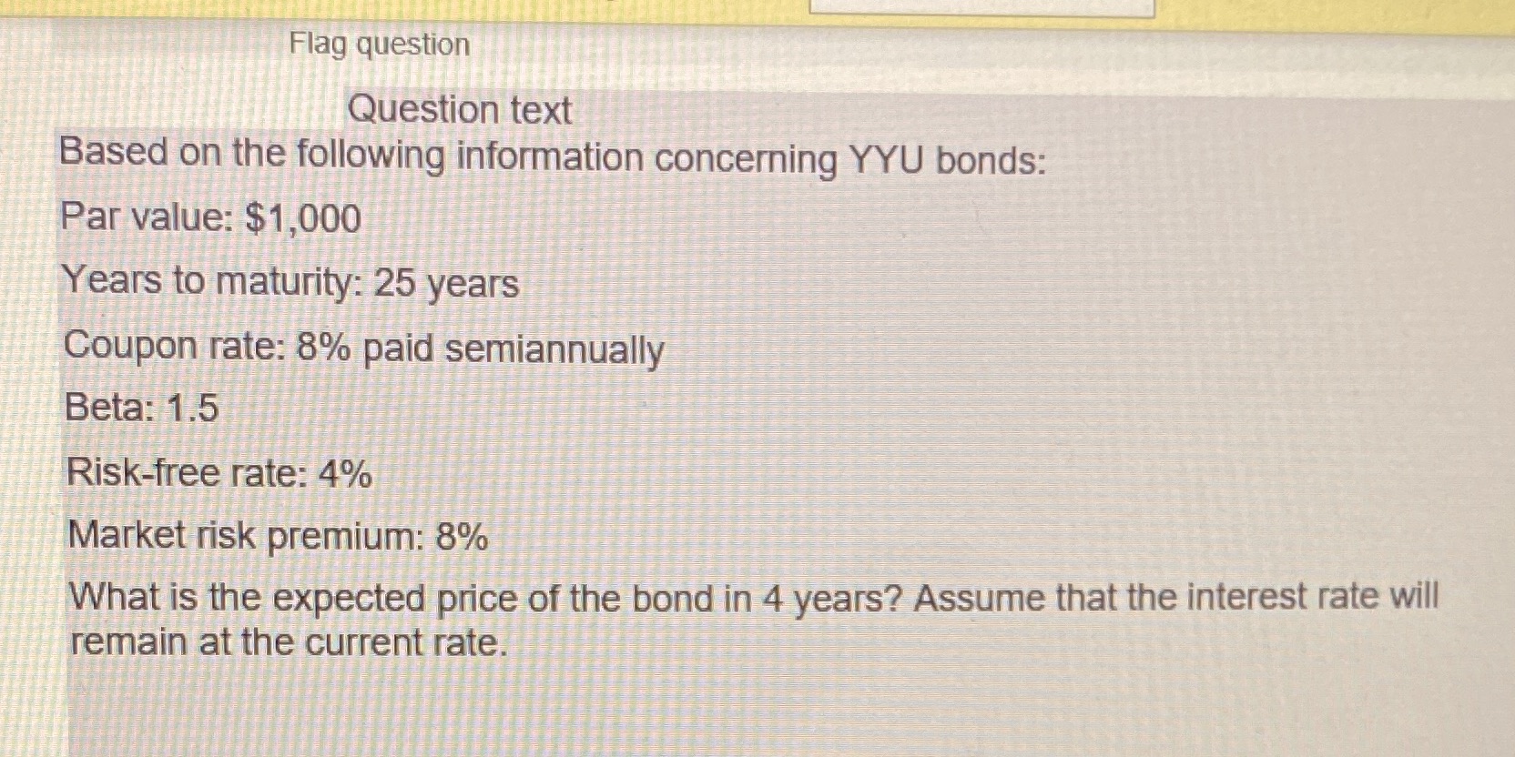 Flag question Question text Based on the following information concerning YYU bonds: