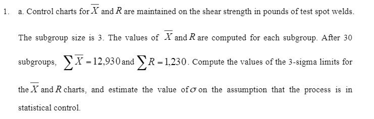 1. a. Control charts for X and R are maintained on the