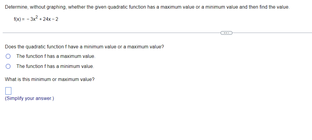 Determine, without graphing, whether the given quadratic function has a maximum value