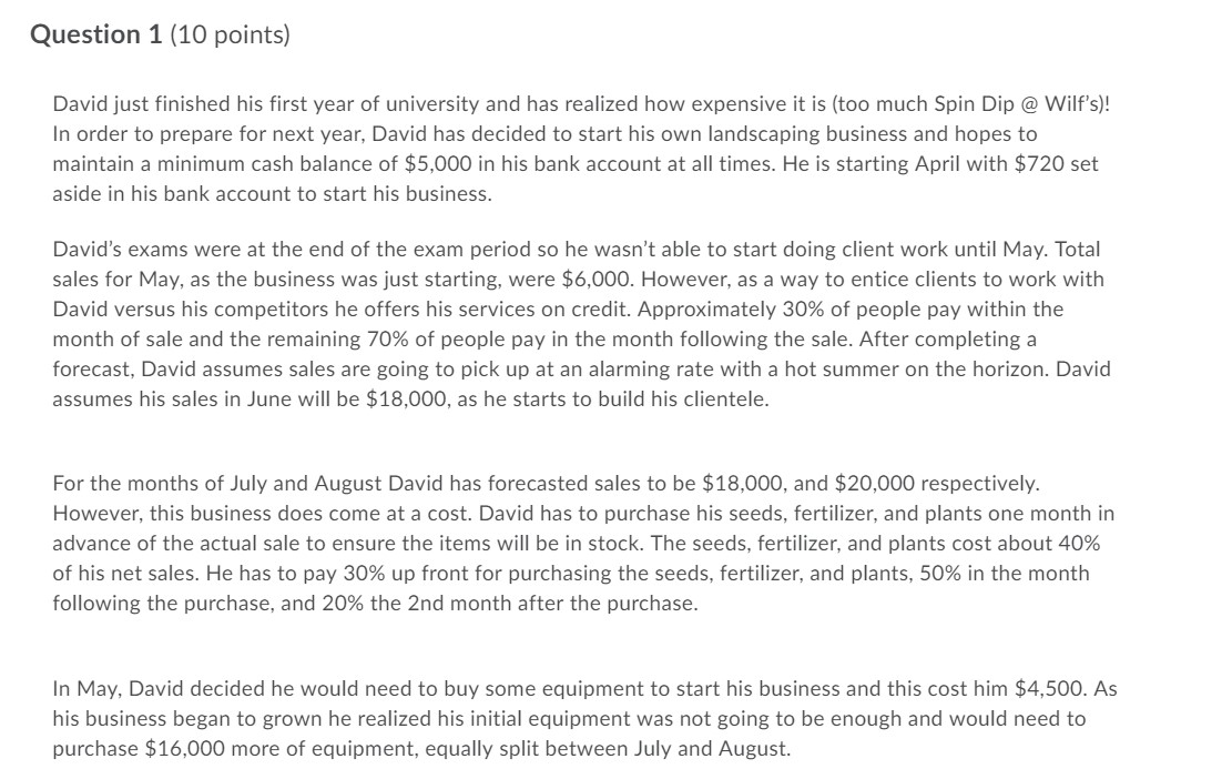 Question 1 (10 points) David just finished his first year of university