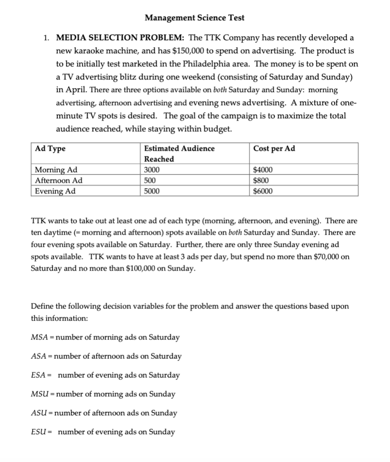 Management Science Test 1. MEDIA SELECTION PROBLEM: The TTK Company has recently