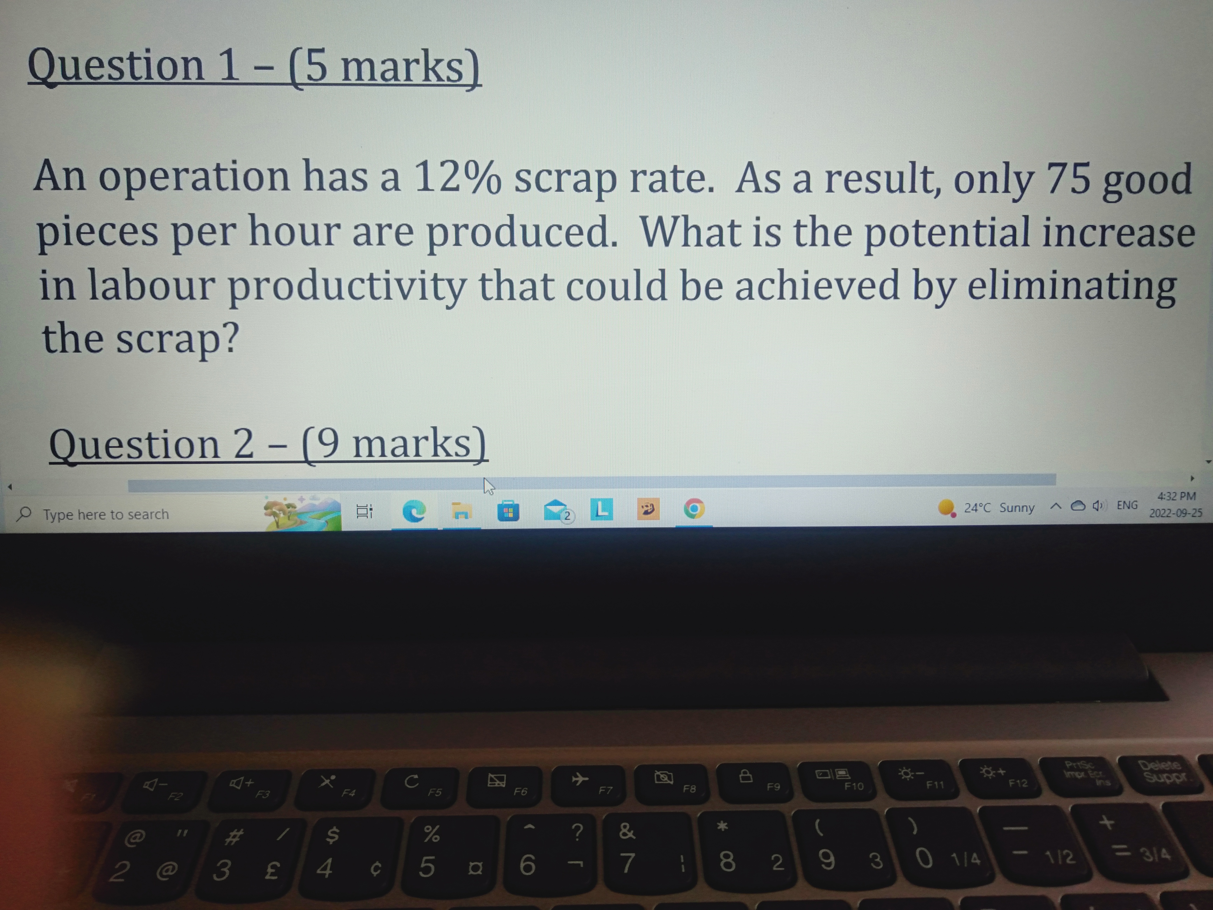 Question 1 - (5 marks) An operation has a 12% scrap rate.