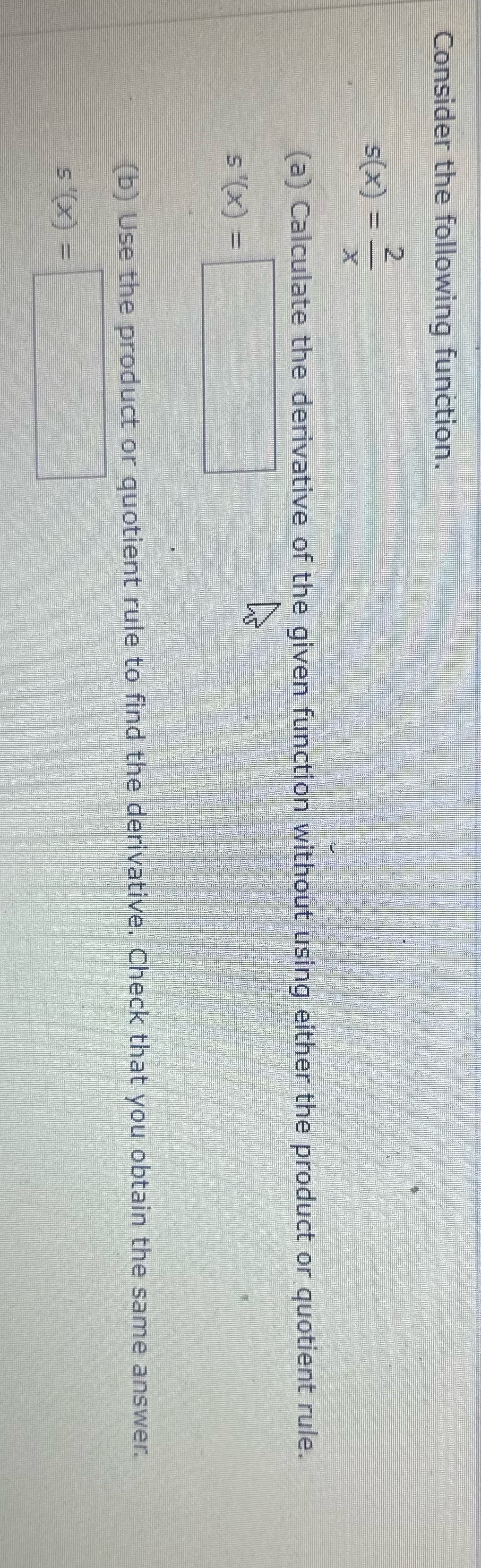 Consider the following function. s(x) 2 X (a) Calculate the derivative of
