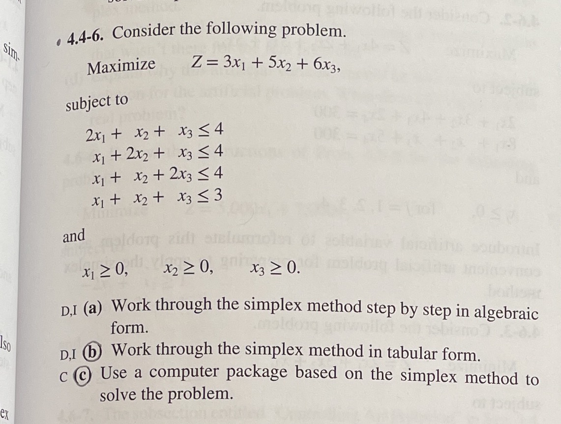 sim- 4.4-6. Consider the following problem. Maximize Z= 3x1 +5x2+6x3, subject to