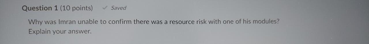 Question 1 (10 points) Saved Why was Imran unable to confirm there