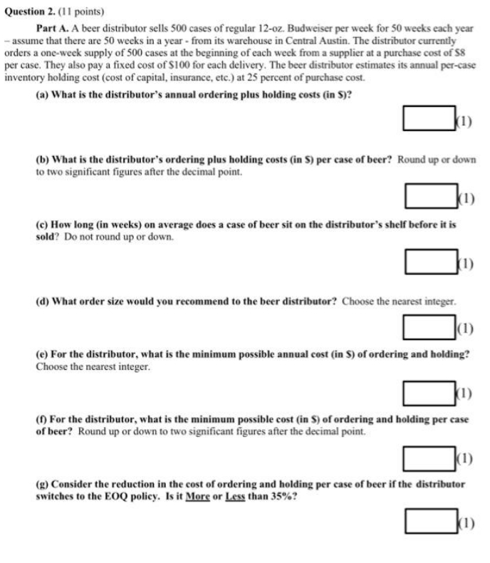 Question 2. (11 points) Part A. A beer distributor sells 500 cases
