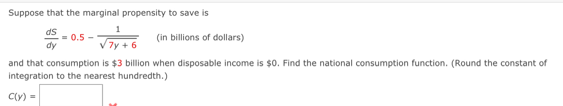 Suppose that the marginal propensity to save is dS = 0.5- dy