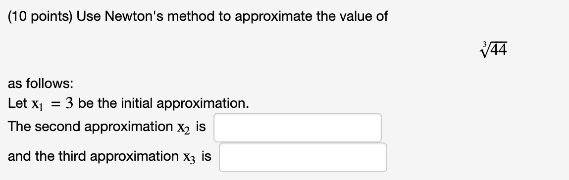 approximation. The second approximation is x2 = The third approximation is x3