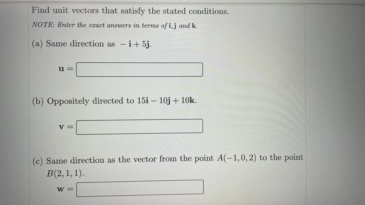 Find unit vectors that satisfy the stated conditions. NOTE: Enter the exact