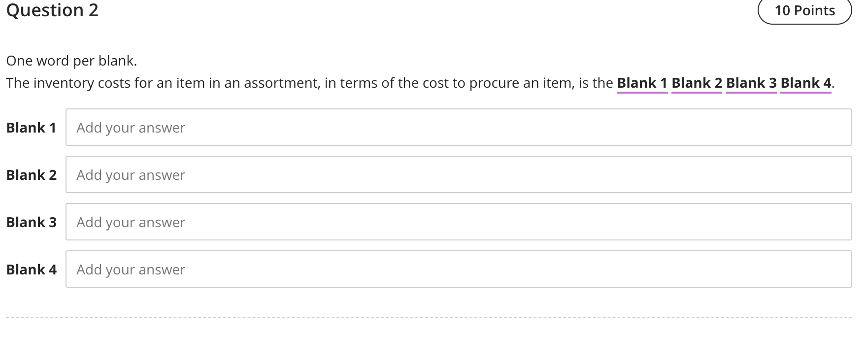Question 2 10 Points One word per blank. The inventory costs for