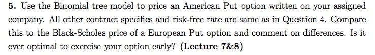 5. Use the Binomial tree model to price an American Put option