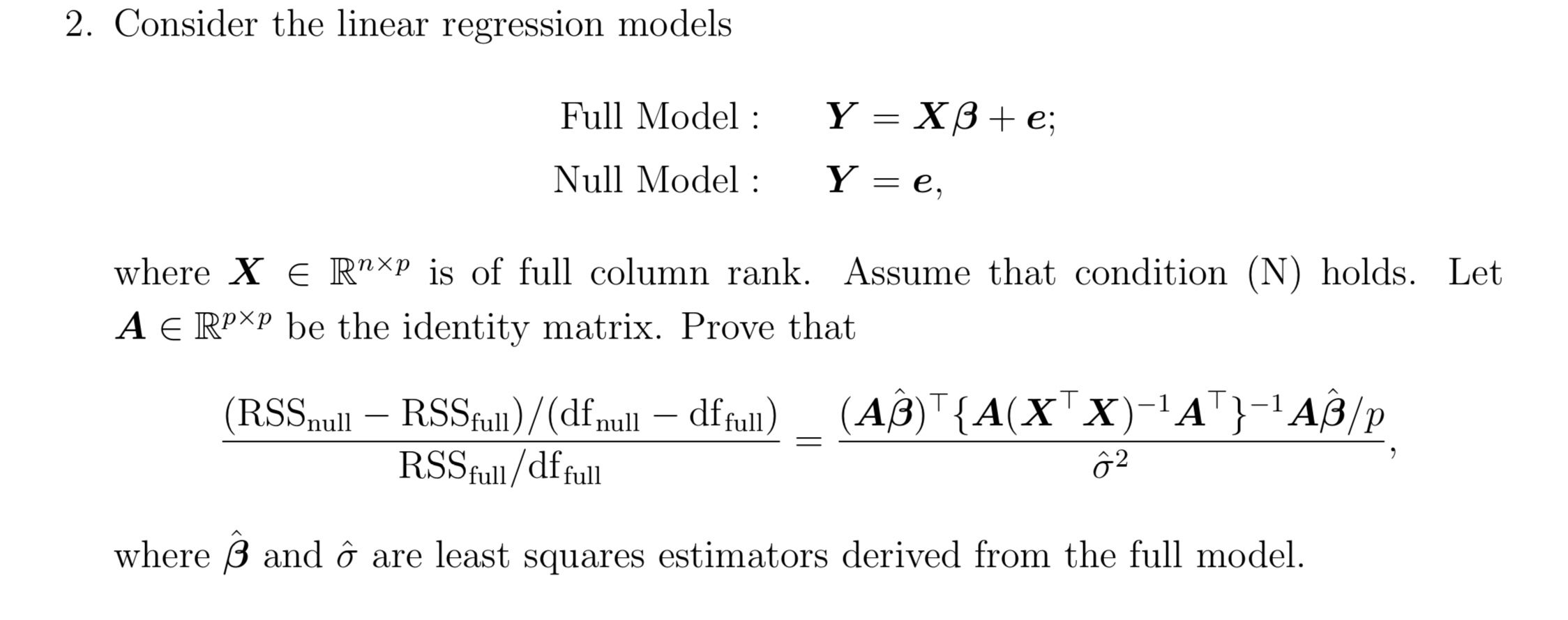 2. Consider the linear regression models Full Model : Y = X+e;