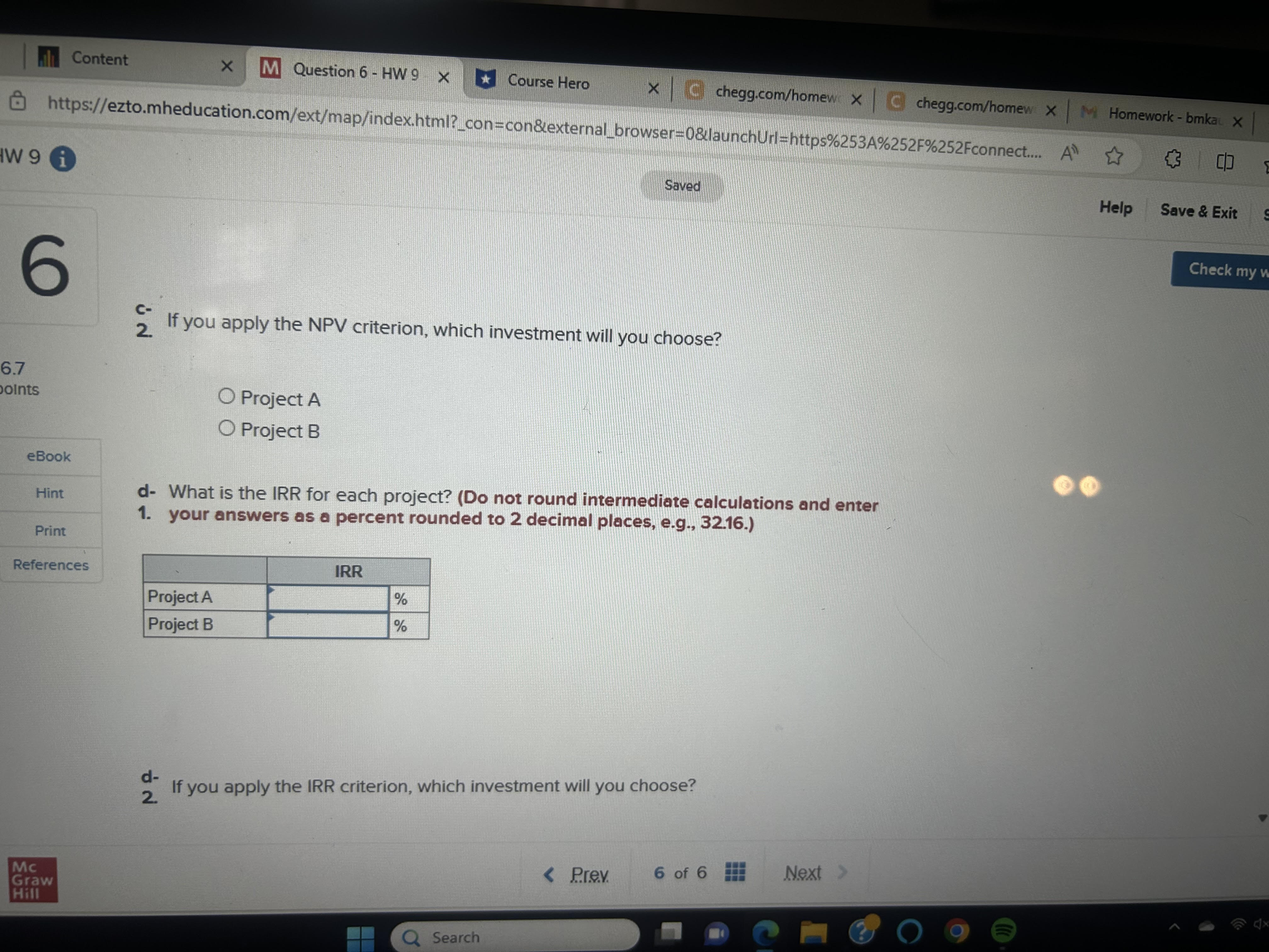 the following two mutually exclusive projects: Year Cash Flow (A) Cash Flow