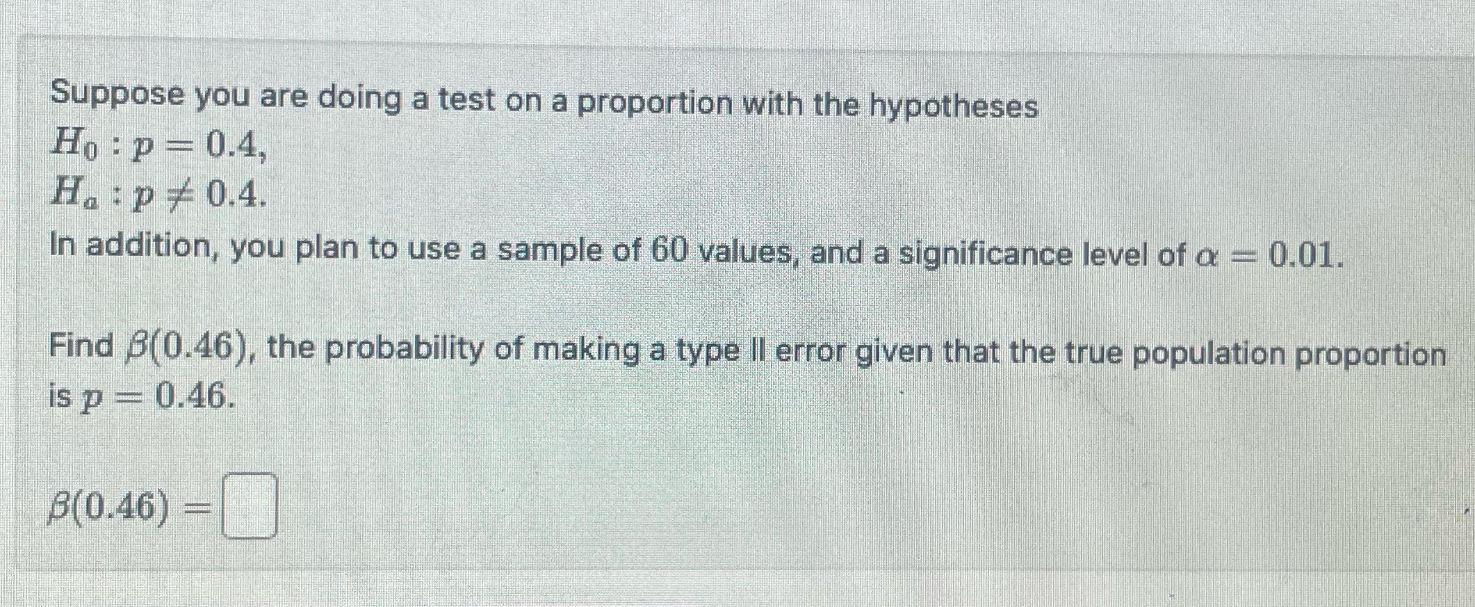 Suppose you are doing a test on a proportion with the hypotheses