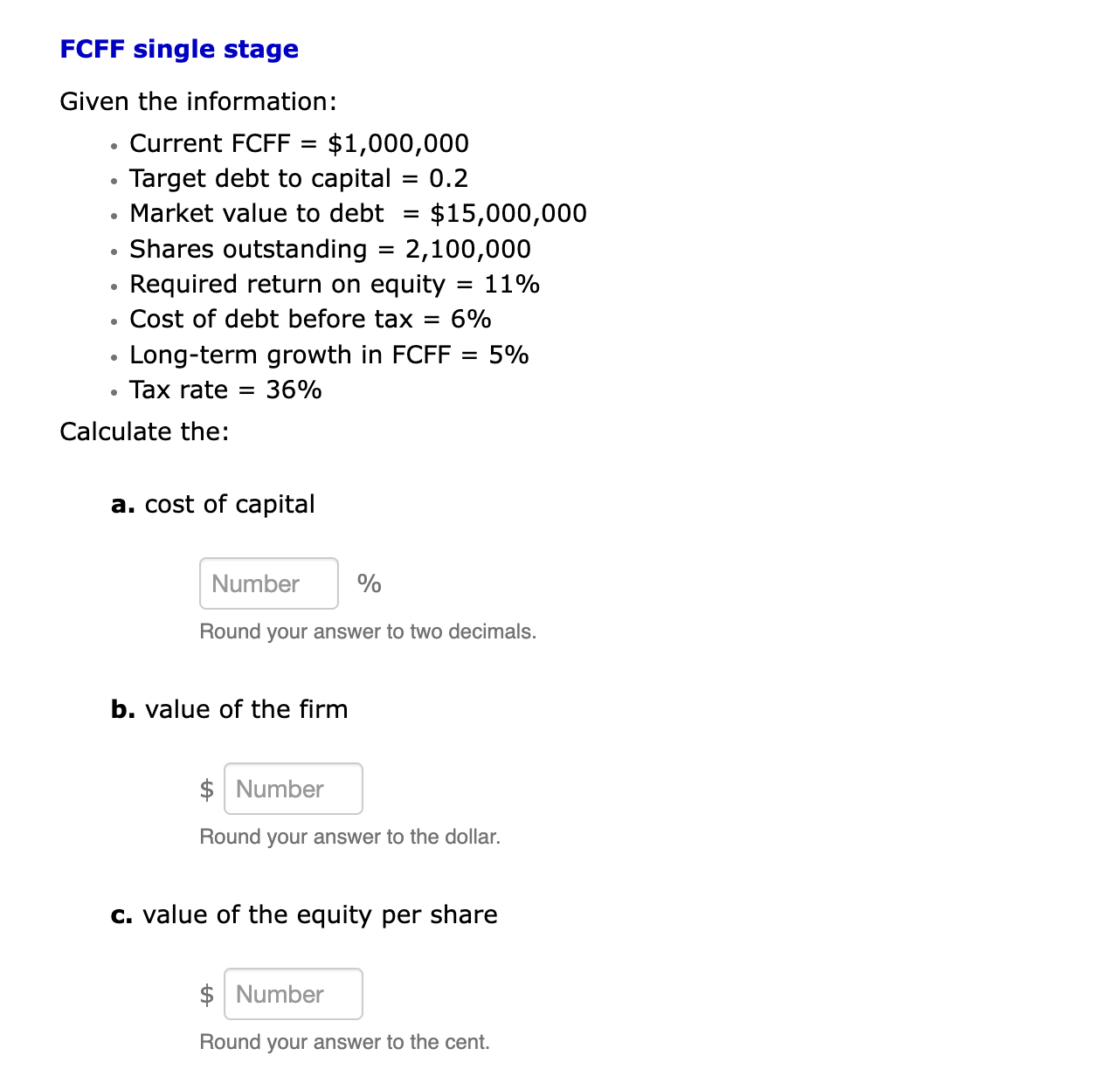 FCFF single stage Given the information: Current FCFF = $1,000,000 Target debt