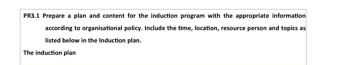 PR3.1 Prepare a plan and content for the induction program with the