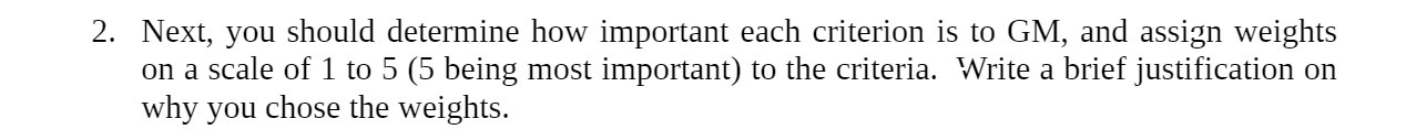 2. Next, you should determine how important each criterion is to GM,
