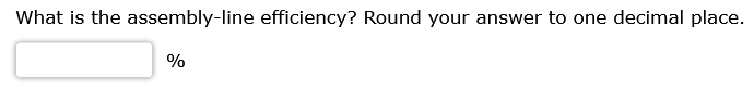 longest processing time. Compute the line efficiency for each case. A 2