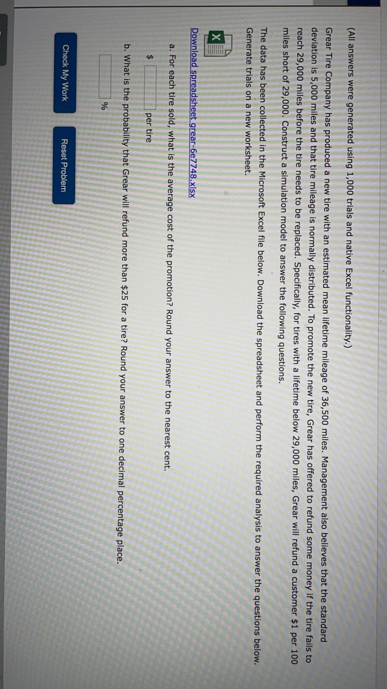 (All answers were generated using 1,000 trials and native Excel functionality.) Grear