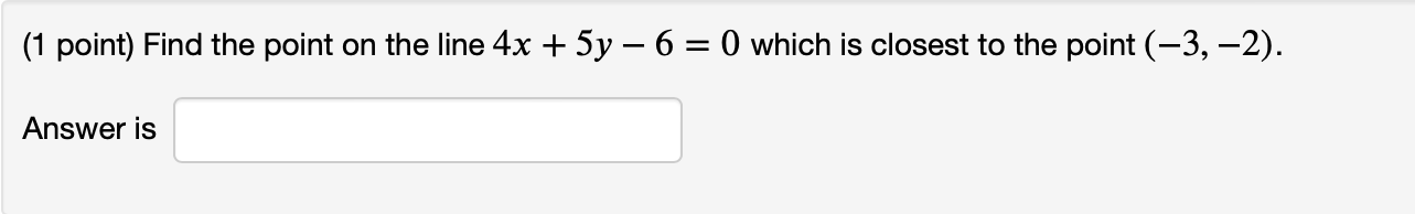 (1 point) Find the point on the line 4x + 5y -