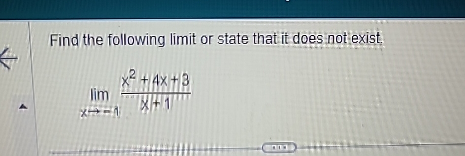 Find the following limit or state that it does not exist. 2